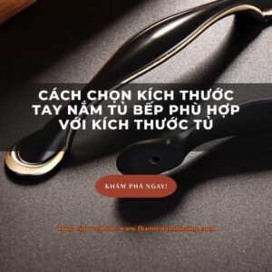 Bí quyết vàng - Cách chọn kích thước tay nắm tủ bếp phù hợp