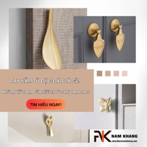 Tay nắm tủ độc đáo là gì? Những điều bạn cần biết trước khi chọn mua